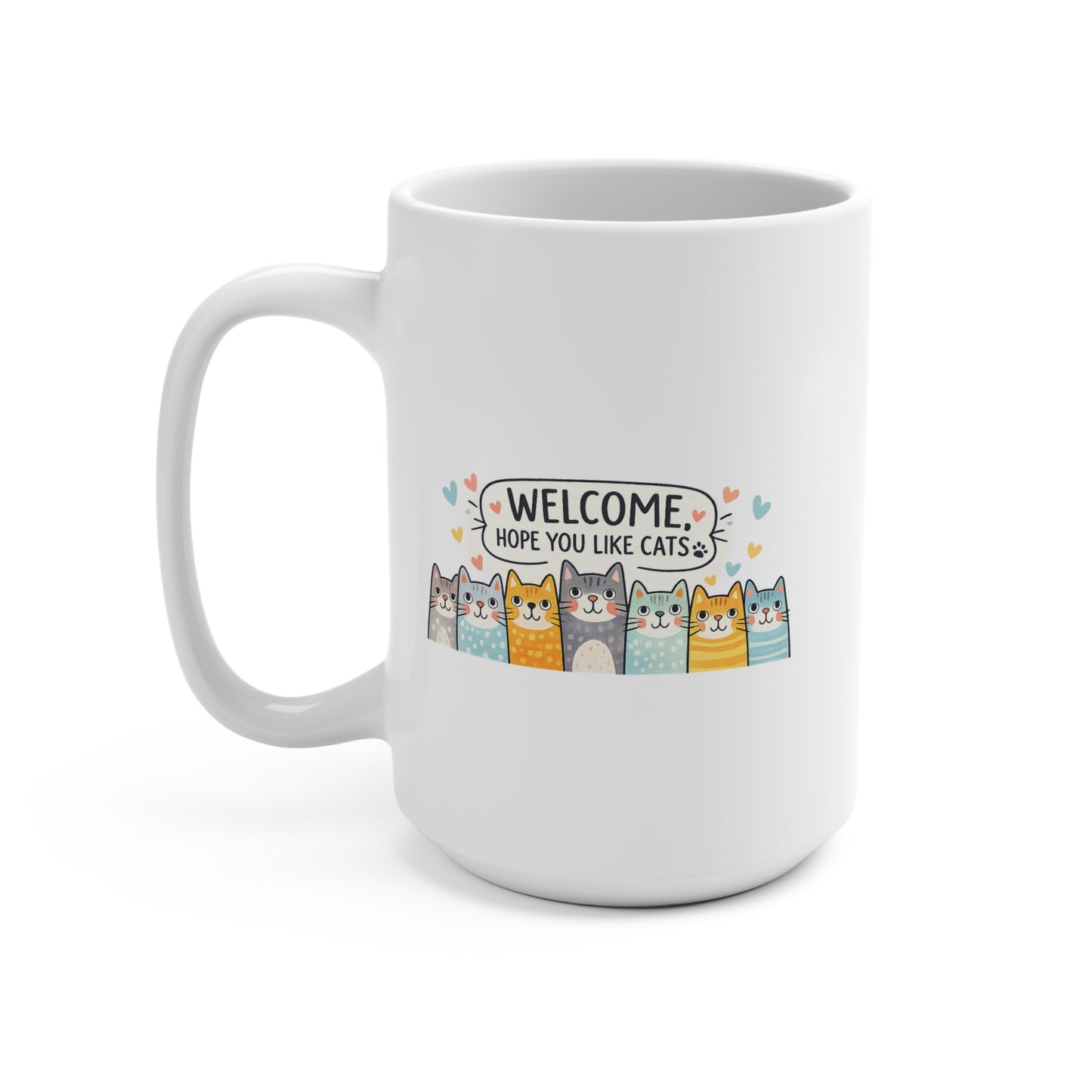 Cat Welcome 15oz Coffee Mug — "Welcome, Hope You Like Cats" Cute Kitty Gift