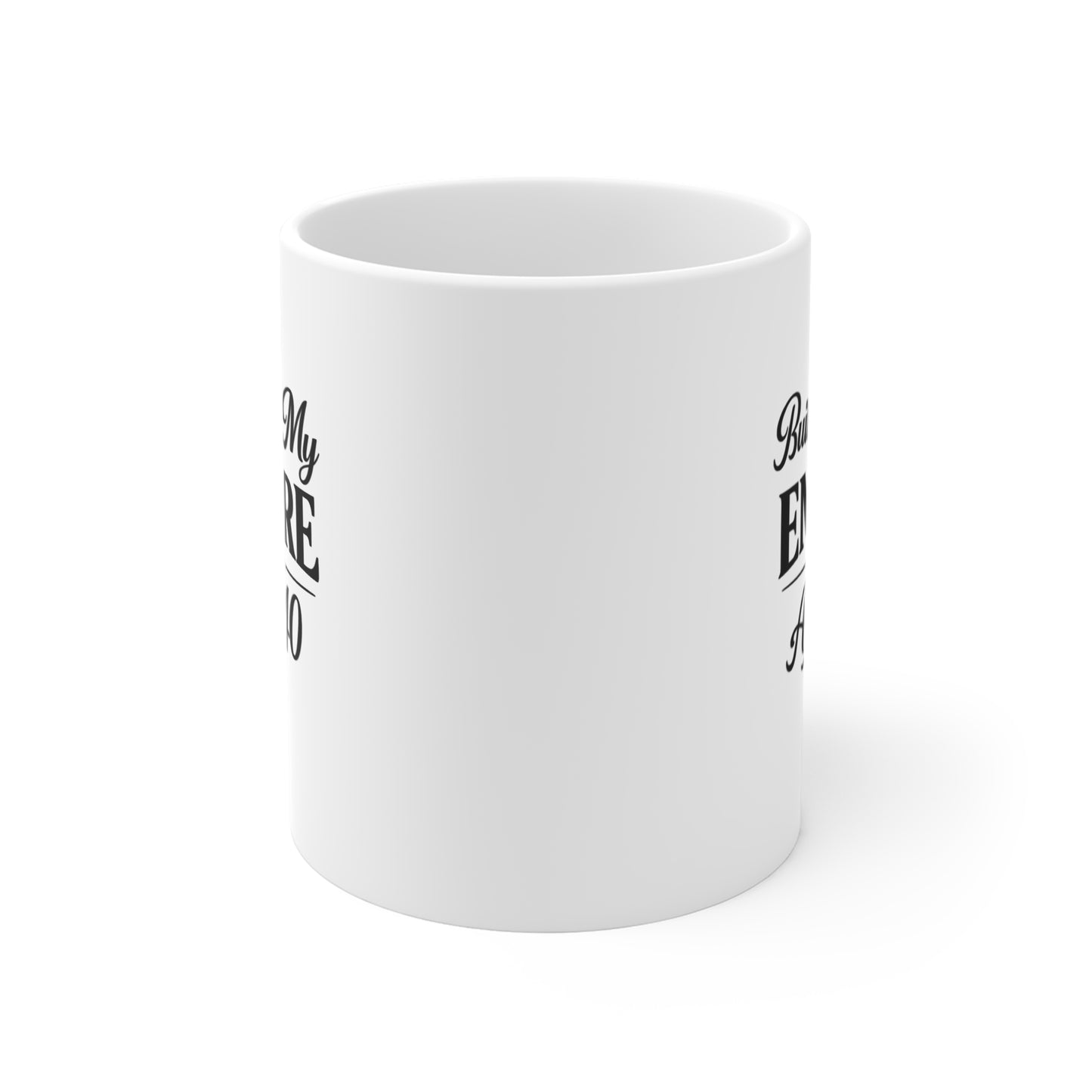 Building My Empire Mug 11oz