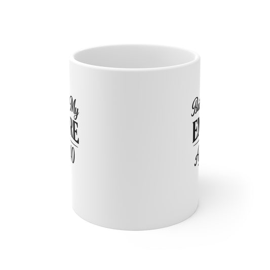 Building My Empire Mug 11oz