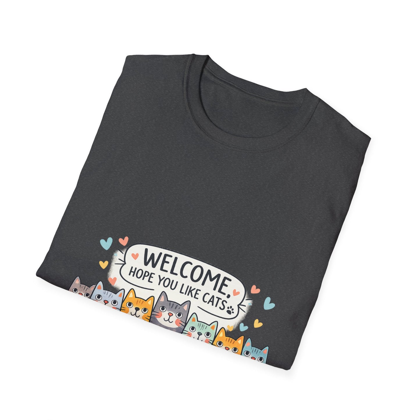 T-Shirt — "Welcome Hope You Like Cats" Cute Cat Welcome Tee