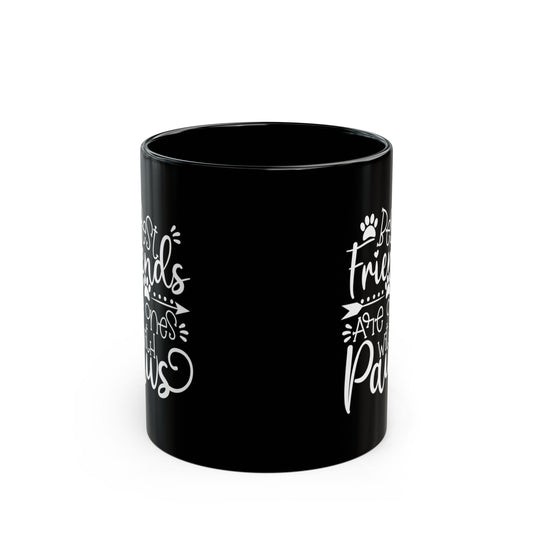 Best Friends Are Ones With Paws Black Mug — Pet Lover Coffee Cup (11oz/15oz)